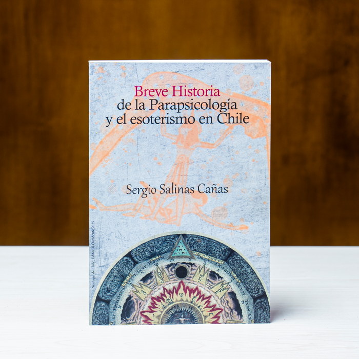 Breve Historia de la Parapsicología y el esoterismo en Chile - Sergio Salinas Cañas