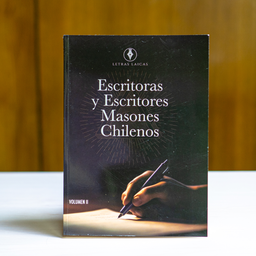 Escritoras y Escritores Masones de Chile - Volumen Il