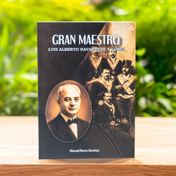Gran Maestro Luis Alberto Navarrete y López - Manuel Romo Sánchez
